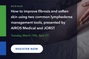How to improve fibrosis and soften skin using two common lymphedema management tools